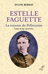 Sylvie Bernay - Estelle Faguette - La voyante de Pellevoisin.
