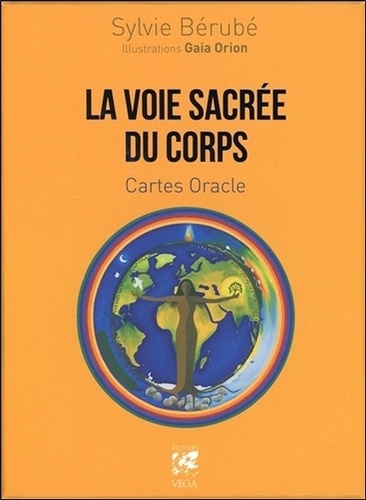 Sylvie Bérubé et Gaïa Orion - La voie sacrée du corps - Cartes oracles. Contient 64 cartes et un livre.