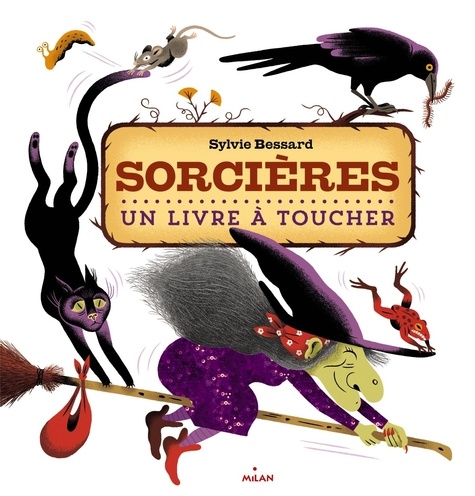 Sylvie Bessard - Sorcières - Un livre à toucher.