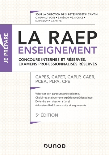 Sylvie Beyssade et Pascal Cantin - La Raep enseignement - Concours internes et réservés, examens professionnalisés réservés - 5éd. - CAPES, CAPET, CAPEPS, CAPLP, CRPE, CPE, COP, CAER, CAFEP.