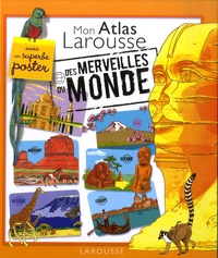 Sylvie Bézuel - Mon atlas Larousse des merveilles du monde.