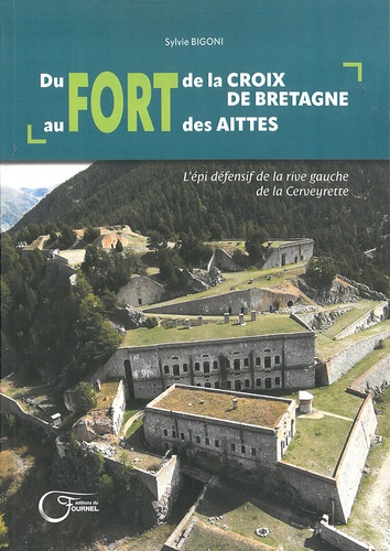 Du fort de la Croix de Bretagne au fort des Aittes. L'épi défensif de la rive gauche de la Cerveyrette
