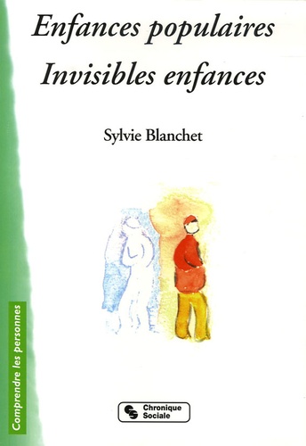 Sylvie Blanchet - Enfances populaires, invisibles enfances.