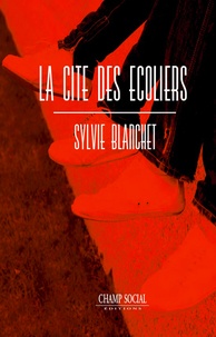 Sylvie Blanchet - La cité des écoliers.