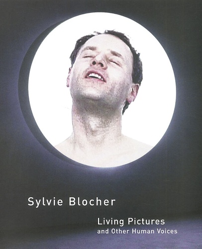 Sylvie Blocher - Living Pictures And Other Human Voices. Videos 1992-2002.