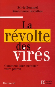 Sylvie Bommel - La révolte des virés - Comment faire trembler votre patron.