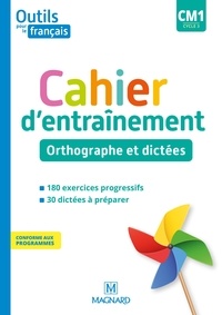 Sylvie Bordron et Catherine Simard - Français CM1 cycle 3 Outils pour le Français - Cahier d'entraînement - Orthographe et dictées.