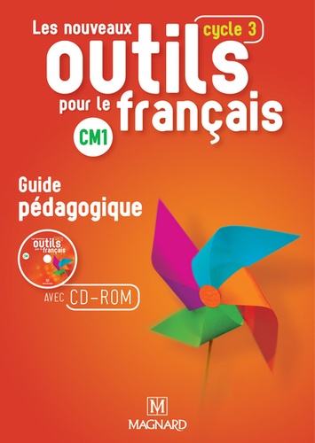 Sylvie Bordron et Catherine Simard - Les nouveaux outils pour le français Cycle 3 CM1 - Guide pédagogique. 1 Cédérom