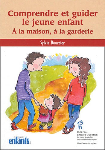 Sylvie Bourcier - Comprendre et guider le jeune enfant - A la maison, à la garderie.