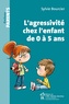 Sylvie Bourcier - L'agressivité chez l'enfant de 0 à 5 ans.