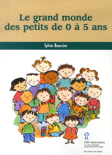 Sylvie Bourcier - Le grand monde des petits de 0 à 5 ans.