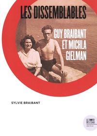 Sylvie Braibant - Les dissemblables - Guy Braibant et Michla Gielman, de Varsovie à Paris en passant par Le Caire.