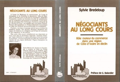 Sylvie Bredeloup - Négociants au long cours - Rôle moteur du commerce dans une région de Côte d'Ivoire.