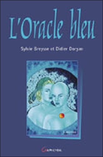 Sylvie Breysse et Didier Doryan - L'Oracle bleu.