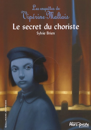 Sylvie Brien - Les Enquêtes de Vipérine Maltais  : Le secret du choriste.