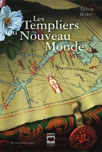 Sylvie Brien - Les Templiers du Nouveau Monde.
