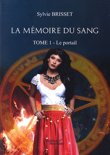 Sylvie Brisset - La mémoire du sang Tome 1 : Le portail.