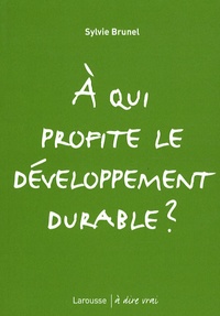 Sylvie Brunel - A qui profite le développement durable ?.