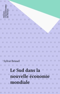 Sylvie Brunel - Le Sud dans la nouvelle économie mondiale.