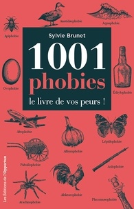 Sylvie Brunet - 1001 phobies, le livre de vos peurs !.