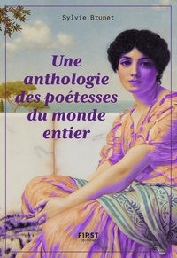 Sylvie Brunet - Une Anthologie des poétesses du monde entier.
