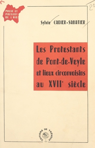 Les Protestants de Pont-de-Veyle et lieux circonvoisins au XVIIe siècle