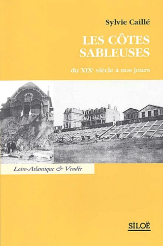 Sylvie Caillé - Les côtes sableuses du XIXe siècle à nos jours.