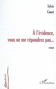 A l'évidence, vous ne me répondrez pas...