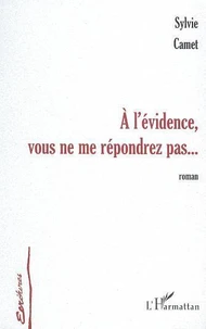 A l'évidence, vous ne me répondrez pas...