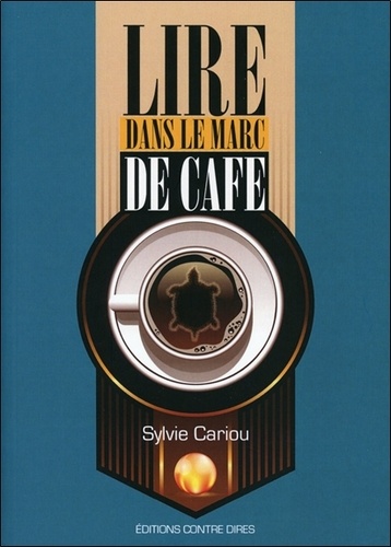 Sylvie Cariou - Lire dans le marc de café.