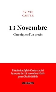 Sylvie Caster - 13 novembre - Chroniques d'un procès.