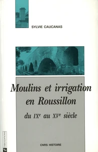 Moulins et irrigation en Roussillon du IXe au XVe siècle
