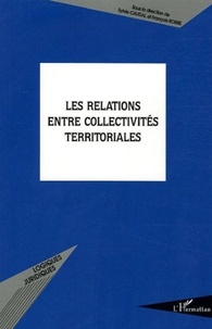 Sylvie Caudal et François Robbe - Les relations entre collectivités territoriales.