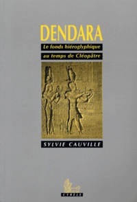Sylvie Cauville - Dendara. Le Fonds Hieroglyphique Au Temps De Cleopatre.