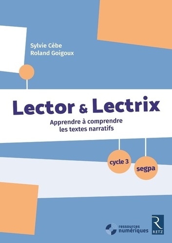 Lector et Lectrix cycle 3 Segpa. Apprendre à comprendre les textes narratifs, programme 2016  avec 1 Cédérom