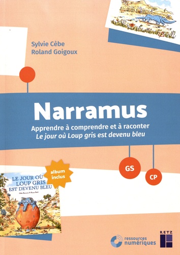Narramus GS-CP. Apprendre à comprendre et à raconter Le jour où Loup gris est devenu bleu (album inclus)  Edition 2020 -  avec 1 Cédérom