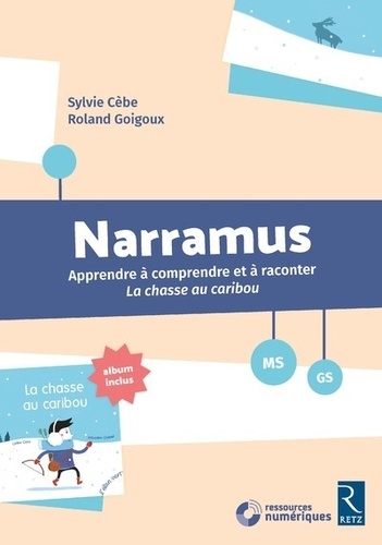 Narramus MS-GS. Apprendre à comprendre et à raconter La chasse au caribou (album inclus)  avec 1 Cédérom