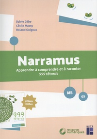 Sylvie Cèbe et Cécile Massy - Narramus MS-GS - Apprendre à comprendre et à raconter 999 têtards (album inclus).