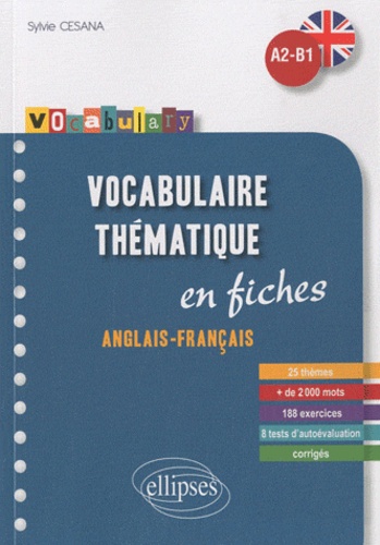Vocabulaire thématique Anglais-Français A2-B1. En fiches, avec exercices corrigés