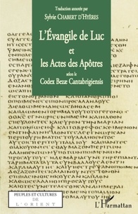 Sylvie Chabert d'Hyères - L'Evangile de Luc et les Actes des Apôtres selon le Codex Bezae Cantabrigiensis.