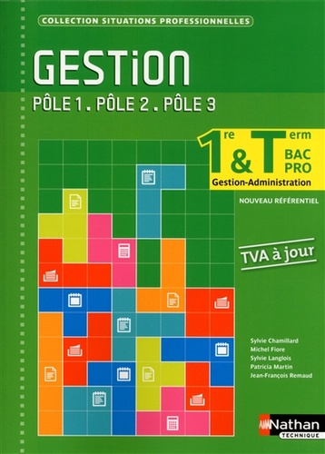 Sylvie Chamillard et Michel Fiore - Gestion 1e & Tle Bac Pro Gestion - Pôle 1, Pôle 2, Pôle 3.