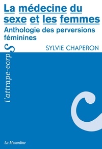 Sylvie Chaperon - ATTRAPE COPRS  : La médecine du sexe et les femmes.