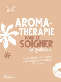 Aromathérapie pour se soigner au quotidien