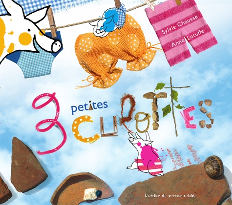 Sylvie Chausse et Anne Letuffe - 3 petites culottes.