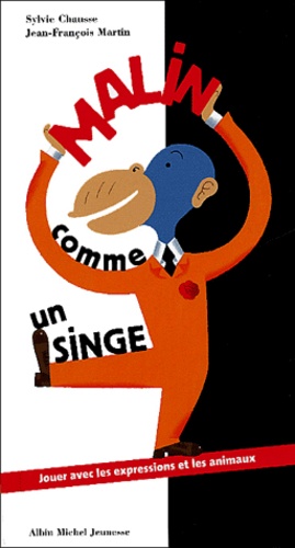 Sylvie Chausse et Jean-François Martin - Malin comme un singe.