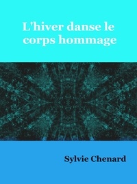 Sylvie Chenard - L'hiver danse le corps hommage - La saison du fleuve.
