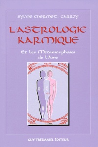 Sylvie Chermet-Carroy - L'Astrologie Karmique Et Les Metamorphoses De L'Ame.
