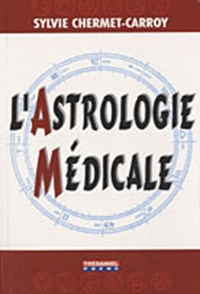 Sylvie Chermet-Carroy - L'astrologie médicale.