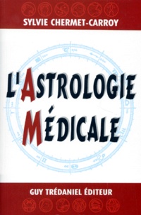 Sylvie Chermet-Carroy - L'astrologie médicale.