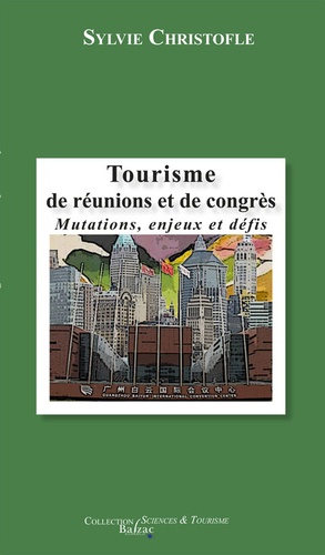 Tourisme de réunions et de congrès. Mutations, enjeux et défis